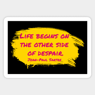 Life Begins On The On The Side Of Despair Sticker